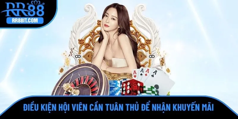 Điều kiện hội viên cần tuân thủ để nhận khuyến mãi RR88