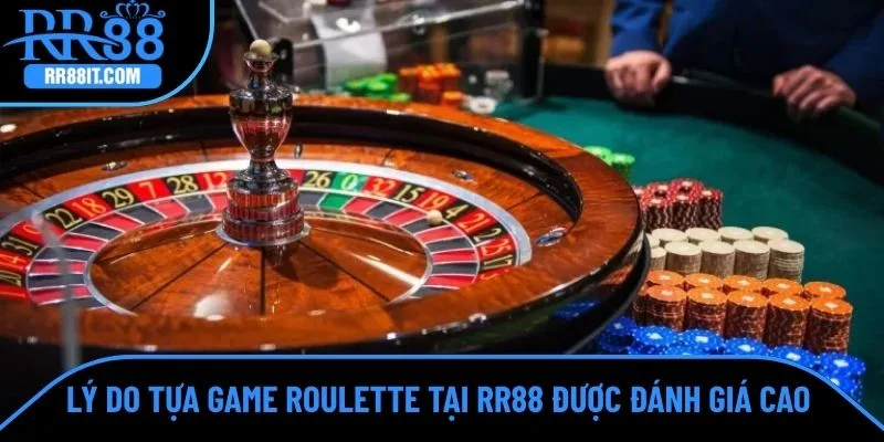 Lý do tựa game roulette tại RR88 được đánh giá cao 