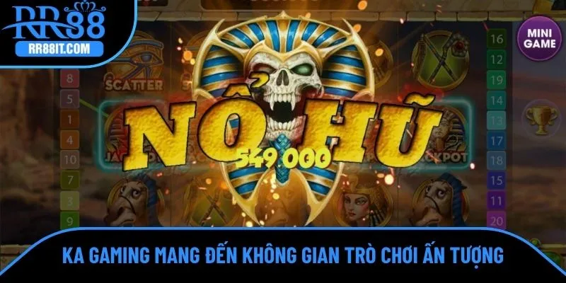 KA Gaming mang đến không gian trò chơi ấn tượng