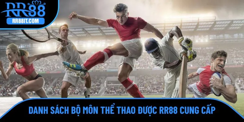 Danh sách bộ môn thể thao được RR88 cung cấp