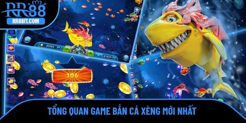 Tổng quan game bắn cá xèng mới nhất